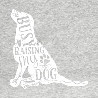 Mom Dad Busy Raising My Dog owner Funny Puppy dog lover T-Shirt